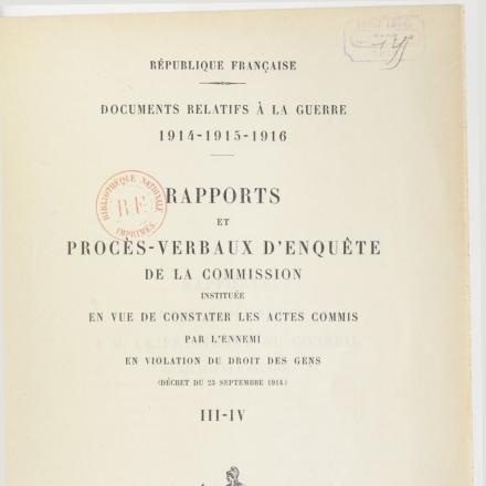 Rapporti della Commissione di Inchiesta sugli atti dal nemico: vol. 3 e 4 con i documenti del maggio 1915. © B.N.F.  ark:_12148_bpt6k65295526
